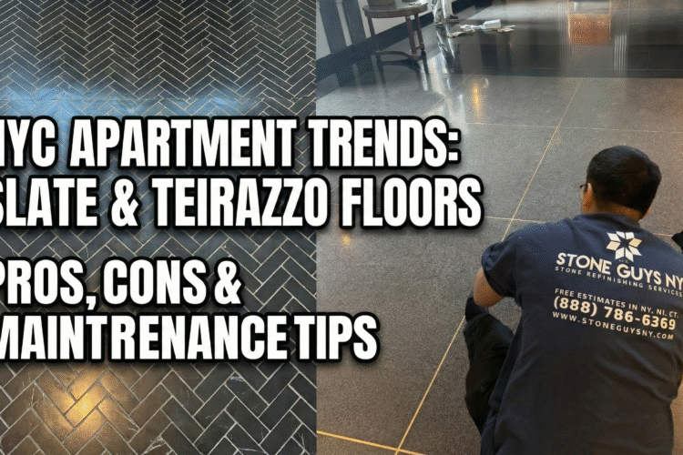 NYC Apartment Trends: Why Slate & Terrazzo Floors Are Back — Pros, Cons & Maintenance Tips
